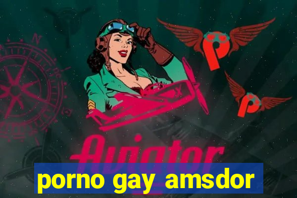 porno gay amsdor